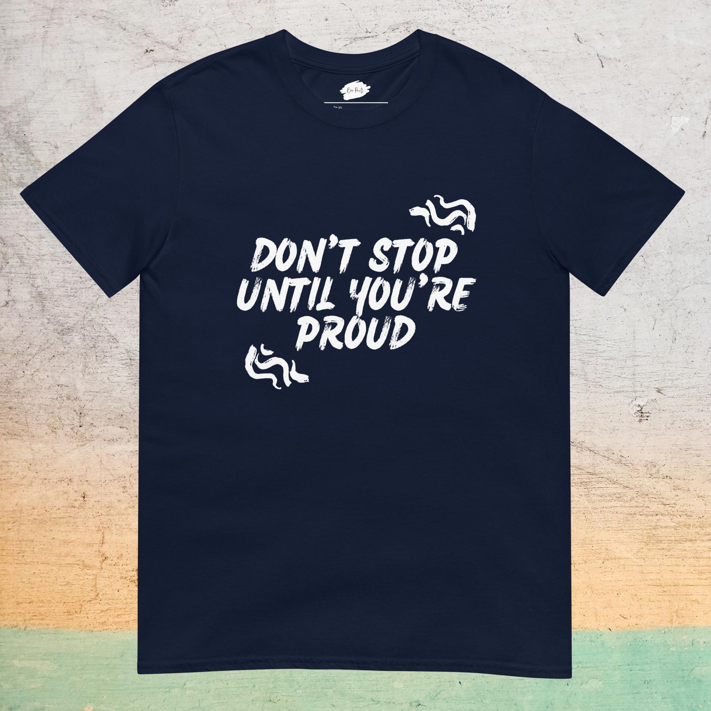 Essential Crew Neck T-Shirt - Don't stop until you're proud