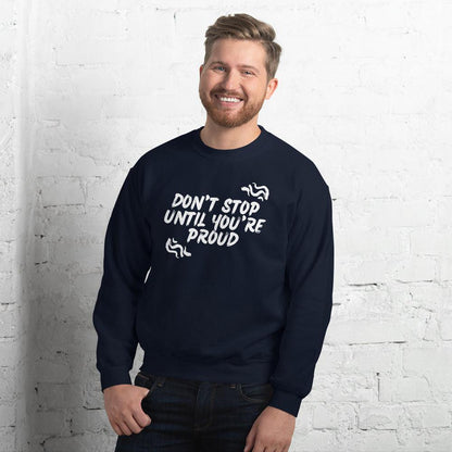 Essential Crew Neck Sweatshirt - Don't stop until you're proud