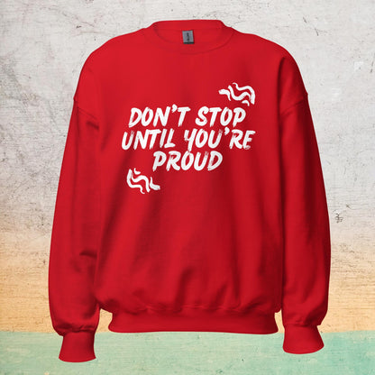 Essential Crew Neck Sweatshirt - Don't stop until you're proud
