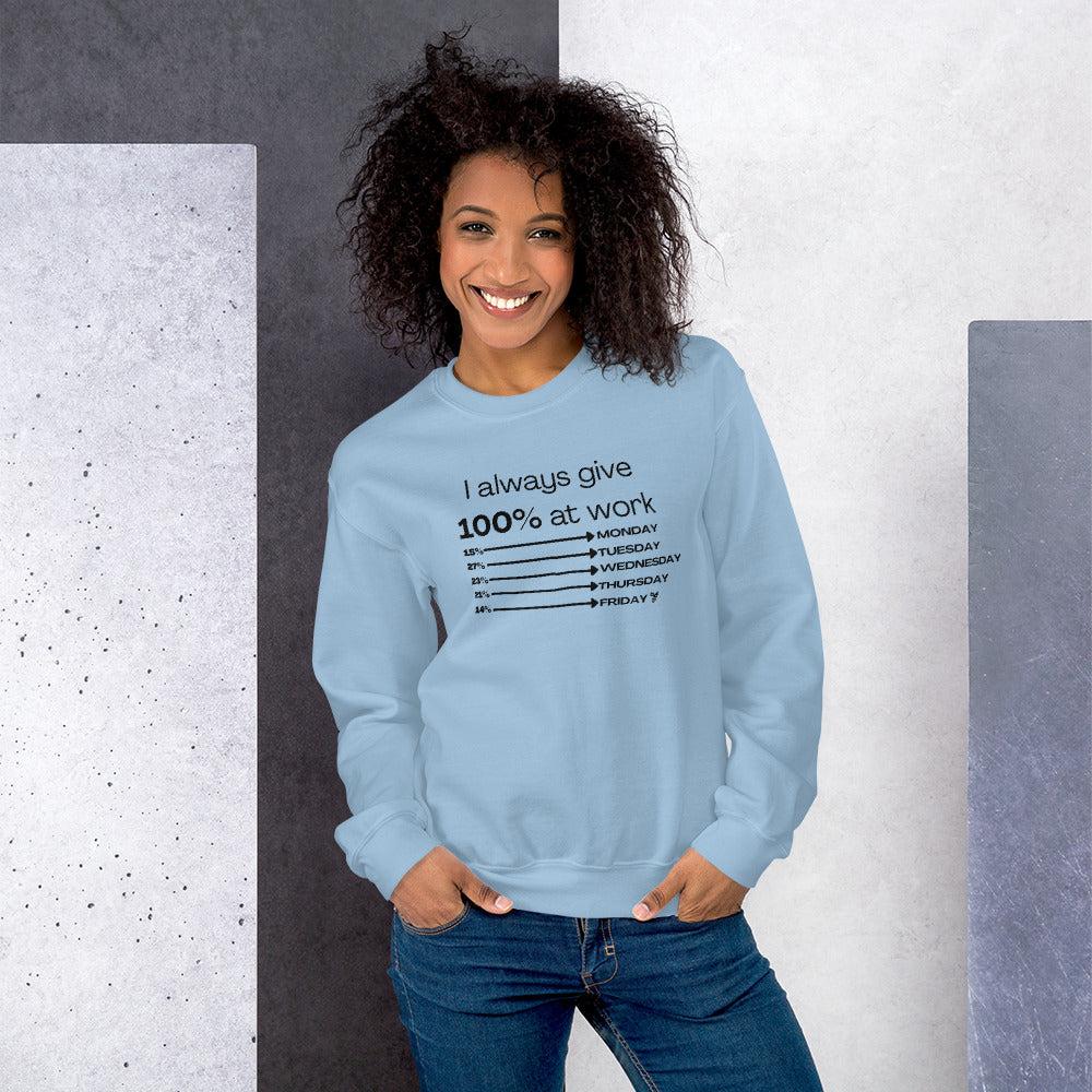 I Always Give 100% Unisex Sweatshirt | Sweatshirts | Bee Prints