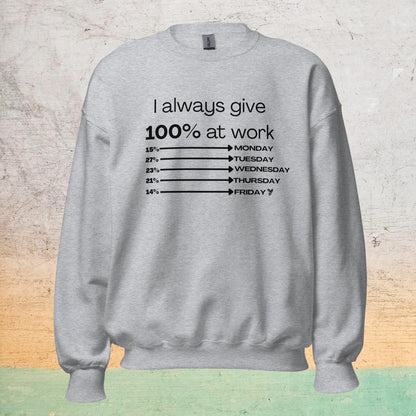 I Always Give 100% Unisex Sweatshirt