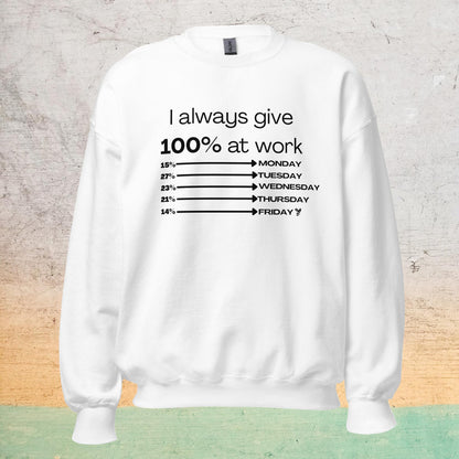 I Always Give 100% Unisex Sweatshirt