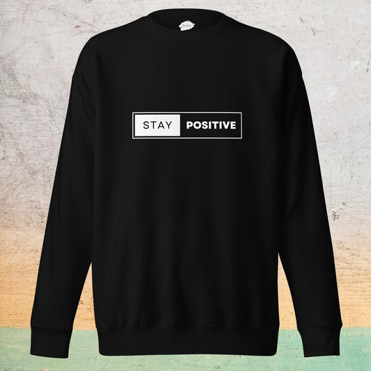 Premium Crew Neck Sweatshirt - Stay Positive