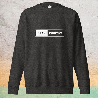 Premium Crew Neck Sweatshirt - Stay Positive